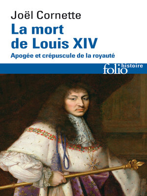 cover image of La mort de Louis XIV. Apogée et crépuscule de la royauté (1er septembre 1715)